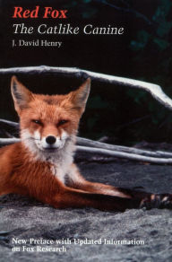 Title: Red Fox: The Catlike Canine, Author: J. David Henry