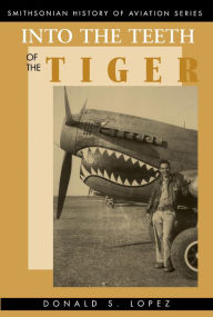 Title: Into the Teeth of the Tiger, Author: Donald S. Lopez Sr.