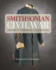 Title: Smithsonian Civil War: Inside the National Collection, Author: Smithsonian Institution