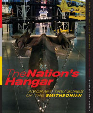 Title: The Nation's Hangar: Aircraft Treasures of the Smithsonian, Author: F. Robert van der Linden