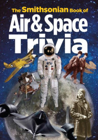 Title: The Smithsonian Book of Air & Space Trivia, Author: Smithsonian Institution