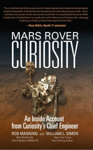 Title: Mars Rover Curiosity: An Inside Account from Curiosity's Chief Engineer, Author: Rob Manning