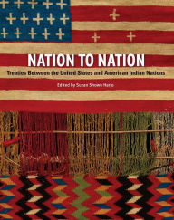 Title: Nation to Nation: Treaties Between the United States and American Indian Nations, Author: Suzan Shown Harjo