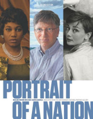 Title: Portrait of a Nation, Second Edition: Men and Women Who Have Shaped America, Author: National Portrait Gallery