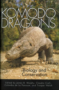 Title: Komodo Dragons: Biology and Conservation, Author: James B. Murphy