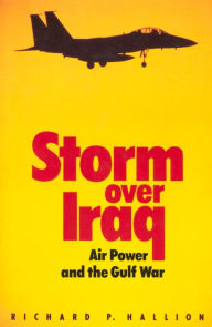 Title: Storm Over Iraq: Air Power and the Gulf War, Author: Richard Hallion