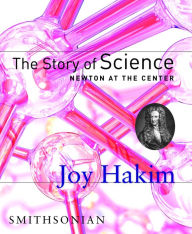 Title: The Story of Science: Newton at the Center, Author: Joy Hakim