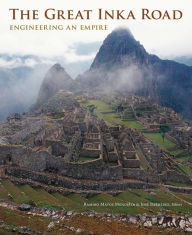 Title: The Great Inka Road: Engineering an Empire, Author: Ramiro Matos