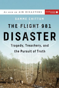 Title: The Flight 981 Disaster: Tragedy, Treachery, and the Pursuit of Truth, Author: Samme Chittum