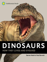 Title: Dinosaurs: How They Lived and Evolved, Author: Darren Naish