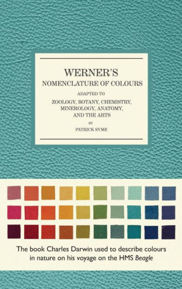 Werner's Nomenclature of Colours: Adapted to Zoology, Botany, Chemistry, Mineralogy, Anatomy, and the Arts