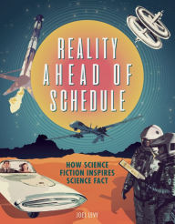 Title: Reality Ahead of Schedule: How Science Fiction Inspires Science Fact, Author: Joel Levy