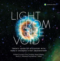 Title: Light from the Void: Twenty Years of Discovery with NASA's Chandra X-ray Observatory, Author: Kimberly K. Arcand
