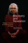Discovery and Revelation: Religion, Science, and Making Sense of Things