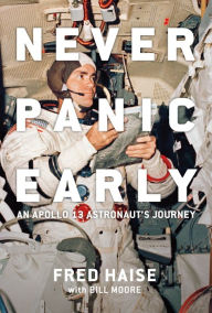 Free share book download Never Panic Early: An Apollo 13 Astronaut's Journey by Fred Haise, Bill Moore, Gene Kranz DJVU