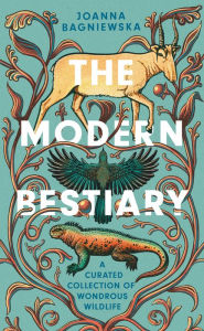 Google e books download free The Modern Bestiary: A Curated Collection of Wondrous Wildlife PDF in English by Joanna Bagniewska, Joanna Bagniewska