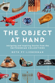 Download free books for ipad The Object at Hand: Intriguing and Inspiring Stories from the Smithsonian Collections