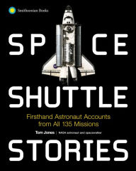 Download pdf textbooks Space Shuttle Stories: Firsthand Astronaut Accounts from All 135 Missions 9781588347541 