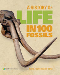 Title: A History of Life in 100 Fossils, Author: Paul D. Taylor