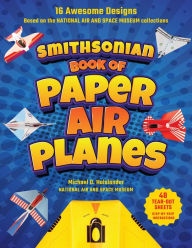 Title: Smithsonian Book of Paper Airplanes, Author: Michael D. Hulslander