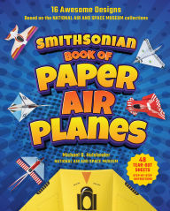 Title: Smithsonian Book of Paper Airplanes, Author: Michael D. Hulslander