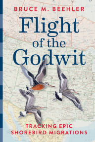 Title: Flight of the Godwit: Tracking Epic Shorebird Migrations, Author: Bruce M. Beehler