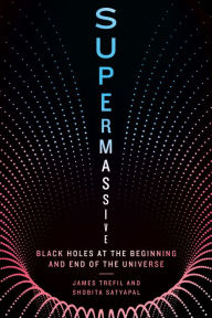 Supermassive: Black Holes at the Beginning and End of the Universe