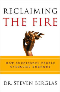 Title: Reclaiming the Fire: How Successful People Overcome Burnout, Author: Steven Berglas