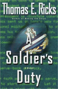 Title: Soldier's Duty: A Novel, Author: Thomas E. Ricks