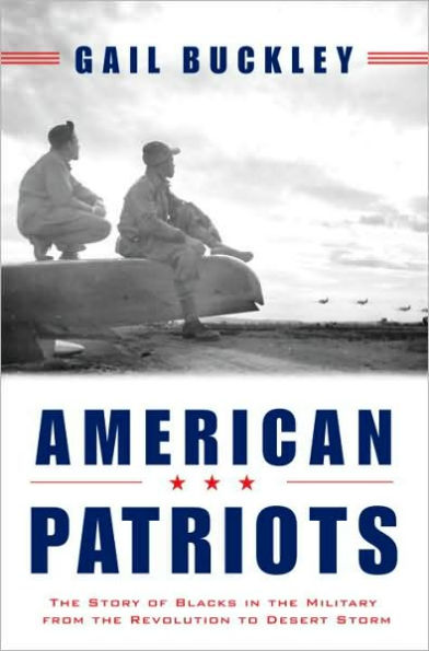 American Patriots: The Story of Blacks in the Military from the Revolution to Desert Storm