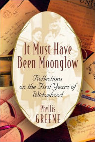 Title: It Must Have Been Moonglow, Author: Phyllis Greene