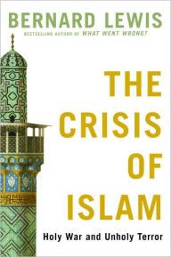 Title: The Crisis of Islam: Holy War and Unholy Terror, Author: Bernard Lewis