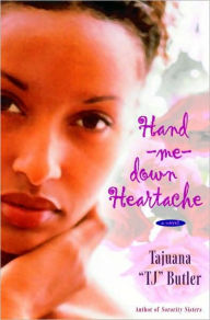 Title: Hand-Me-Down Heartache, Author: Tajuana Butler