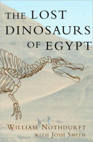 Title: The Lost Dinosaurs of Egypt, Author: William Nothdurft