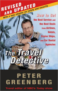 Title: Travel Detective: How to Get the Best Service and the Best Deals from Airlines, Hotels, Cruise Ships, and Car Rental Agencies, Author: Peter Greenberg