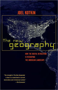 Title: New Geography: How the Digital Revolution Is Reshaping the American Landscape, Author: Joel Kotkin