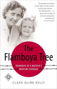 Title: The Flamboya Tree: Memories of a Mother's Wartime Courage, Author: Clara Kelly