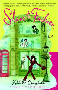 Title: Slave to Fashion: A Novel, Author: Rebecca Campbell