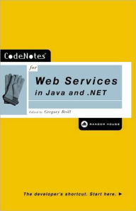 Title: CodeNotes for Web Services in Java and .Net, Author: Gregory Brill