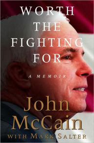 Title: Worth the Fighting For, Author: John McCain