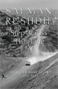 Title: Step across This Line: Collected Nonfiction 1992-2002, Author: Salman Rushdie