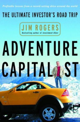 Adventure Capitalist The Ultimate Road Trip By Jim Rogers