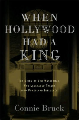 When Hollywood Had A King The Reign Of Lew Wasserman Who