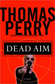 Title: Dead Aim: A Novel, Author: Thomas Perry