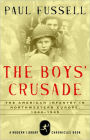 The Boys' Crusade: The American Infantry in Northwestern Europe, 1944-1945