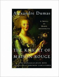 Title: The Knight of Maison-Rouge: A Novel of Marie Antoinette, Author: Alexandre Dumas
