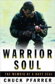 Title: Warrior Soul: The Memoir of a Navy Seal, Author: Chuck Pfarrer