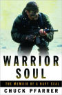 Warrior Soul: The Memoir of a Navy Seal