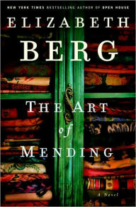 Title: The Art of Mending: A Novel, Author: Elizabeth Berg