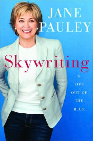 Title: Skywriting: A Life Out of the Blue, Author: Jane Pauley